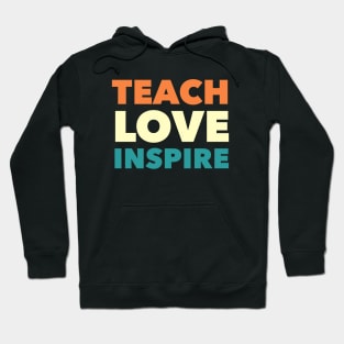 Teach Love Inspire Hoodie